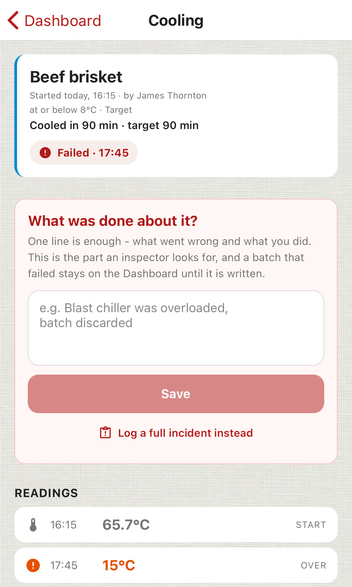 ChefsRecords Cooling: Beef brisket started 16:15 by James Thornton, at or below 8&deg;C, Target. Cooled in 90 min, target 90 min. Failed at 17:45. What was done about it? One line is enough - what went wrong and what you did. Readings: 16:15 65.7&deg;C start; 17:45 15&deg;C over.
