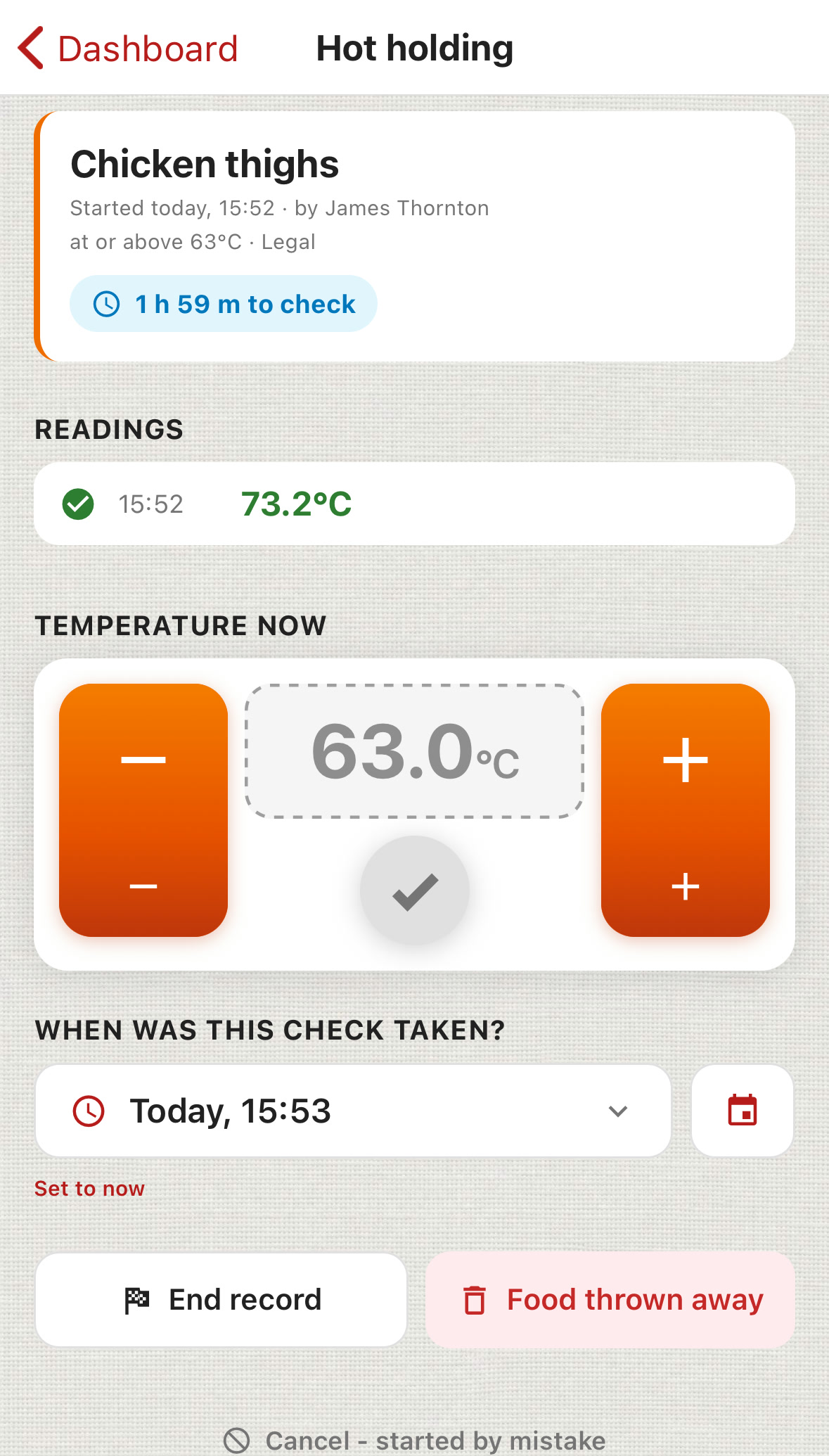 ChefsRecords, Hot holding record for Chicken thighs: started today 15:52 by James Thornton, at or above 63&deg;C, Legal, 1 h 59 m to check. Readings: 15:52, 73.2&deg;C, passed. Temperature now, with the time the check was taken. Buttons: End record, Food thrown away.
