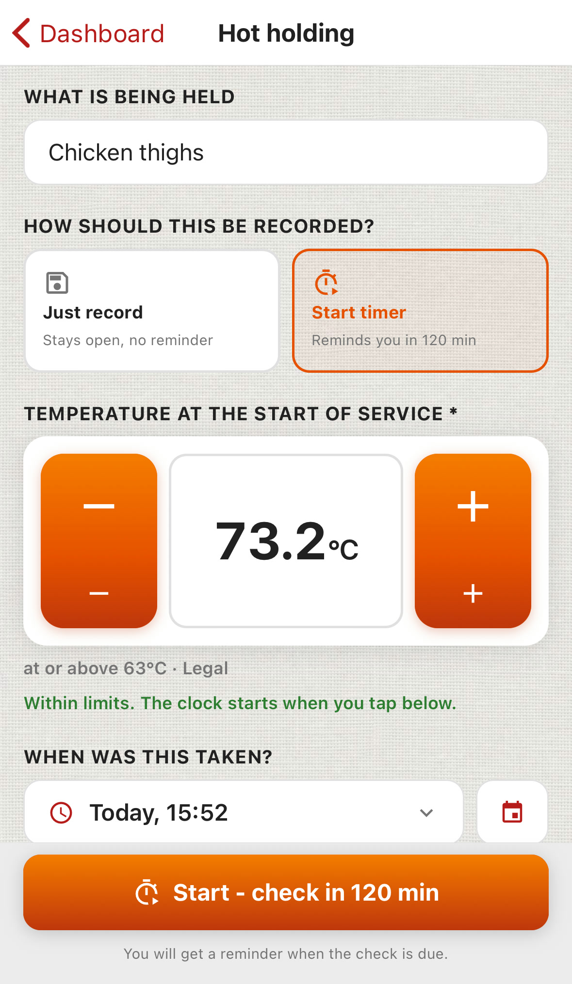 ChefsRecords, Hot holding: What is being held, Chicken thighs. How should this be recorded? Just record (stays open, no reminder) or Start timer (reminds you in 120 min), Start timer chosen. Temperature at the start of service 73.2&deg;C, at or above 63&deg;C, Legal. Within limits. The clock starts when you tap below. Button: Start - check in 120 min.