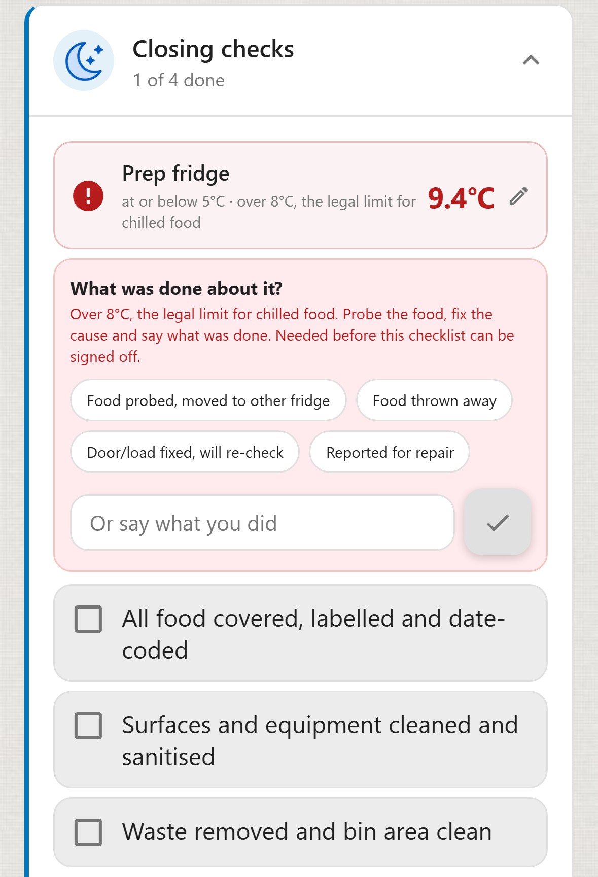 ChefsRecords, Checklists, Closing Checks, 1 of 4 done. Prep fridge 9.4&deg;C in red, at or below 5&deg;C, over 8&deg;C, the legal limit for chilled food. What was done about it? Over 8&deg;C, the legal limit for chilled food. Probe the food, fix the cause and say what was done. Needed before this checklist can be signed off. Quick answers: Food probed, moved to other fridge; Food thrown away; Door or load fixed, will re-check; Reported for repair. A box to say what you did. Three checks below, not ticked.