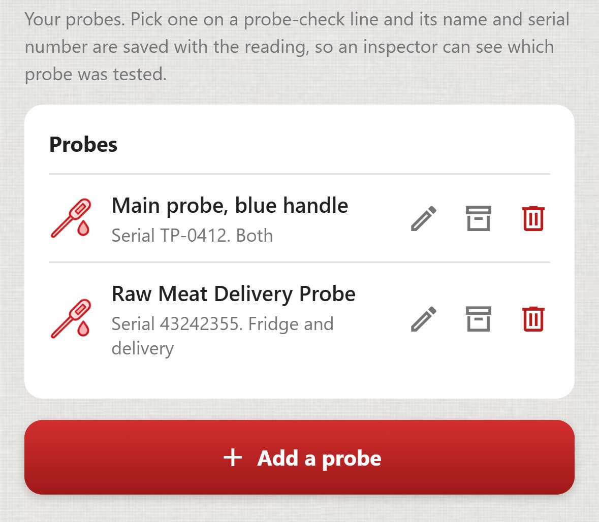 ChefsRecords, Kitchen settings, Equipment. Your probes. Pick one on a probe-check line and its name and serial number are saved with the reading, so an inspector can see which probe was tested. Main probe, blue handle, Serial TP-0412, Both. Raw Meat Delivery Probe, Serial 43242355, Fridge and delivery. An Add a probe button.